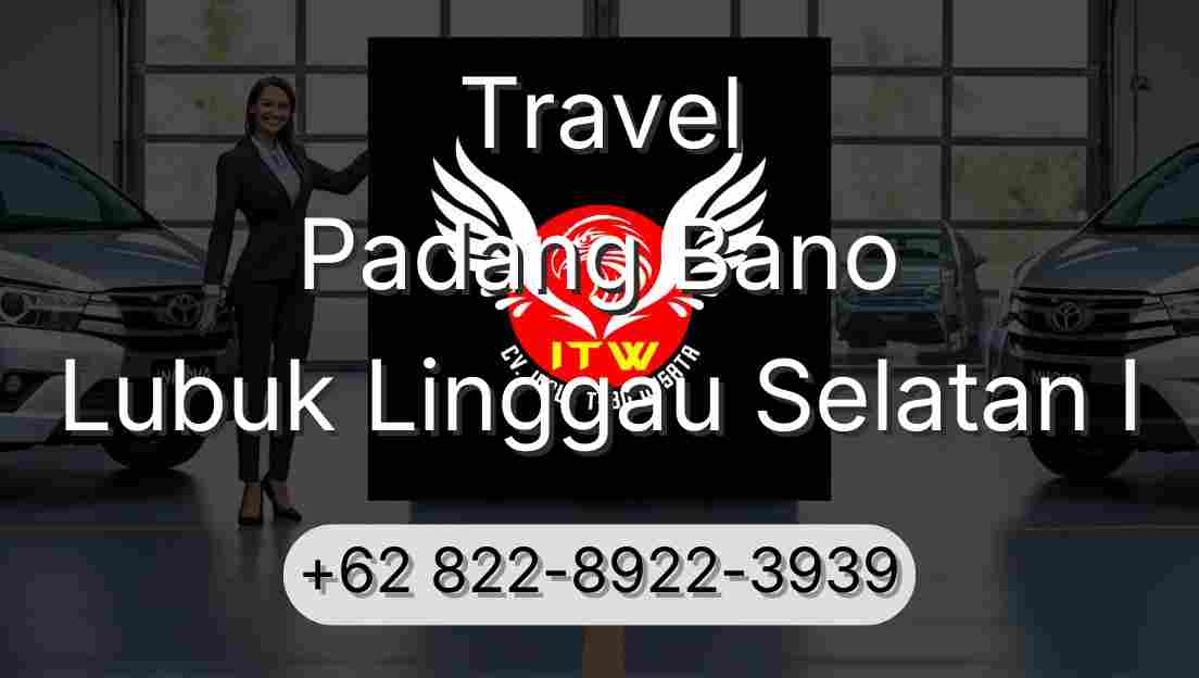 Travel Padang Bano Lubuk Linggau Selatan I
