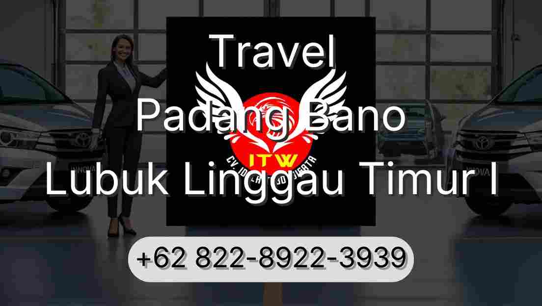 Travel Padang Bano Lubuk Linggau Timur I