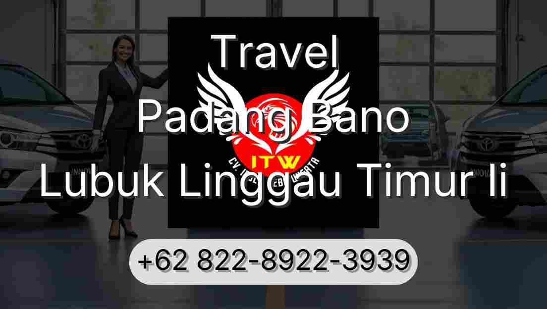 Travel Padang Bano Lubuk Linggau Timur Ii