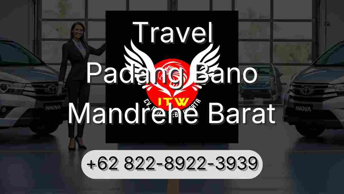 Travel Padang Bano Mandrehe Barat