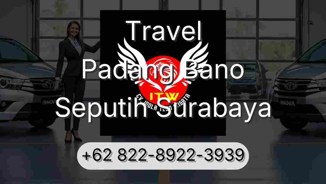 Travel Padang Bano Seputih Surabaya