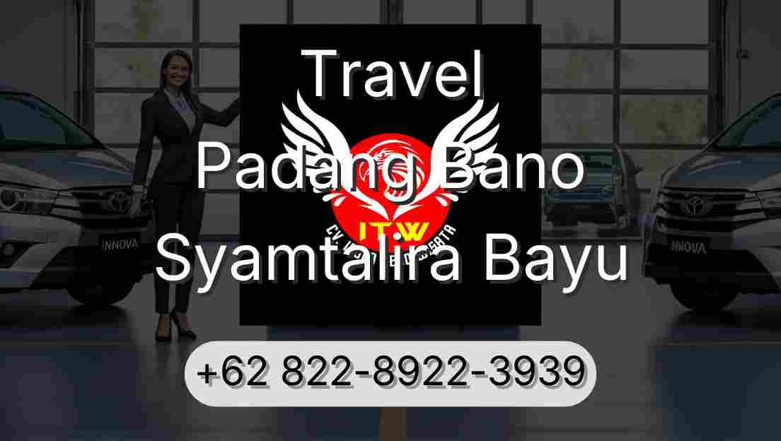 Travel Padang Bano Syamtalira Bayu