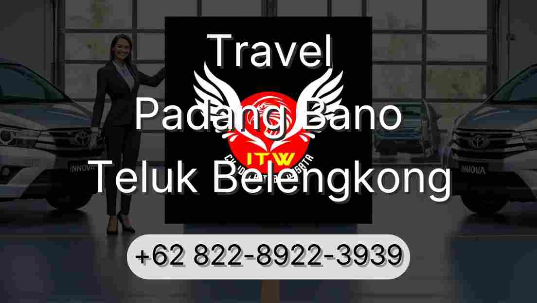 Travel Padang Bano Teluk Belengkong