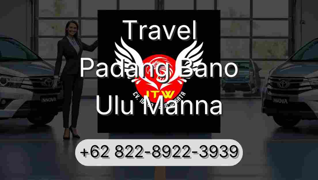 Travel Padang Bano Ulu Manna