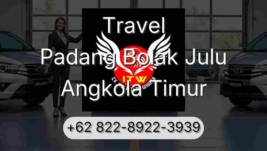 Travel Padang Bolak Julu Angkola Timur