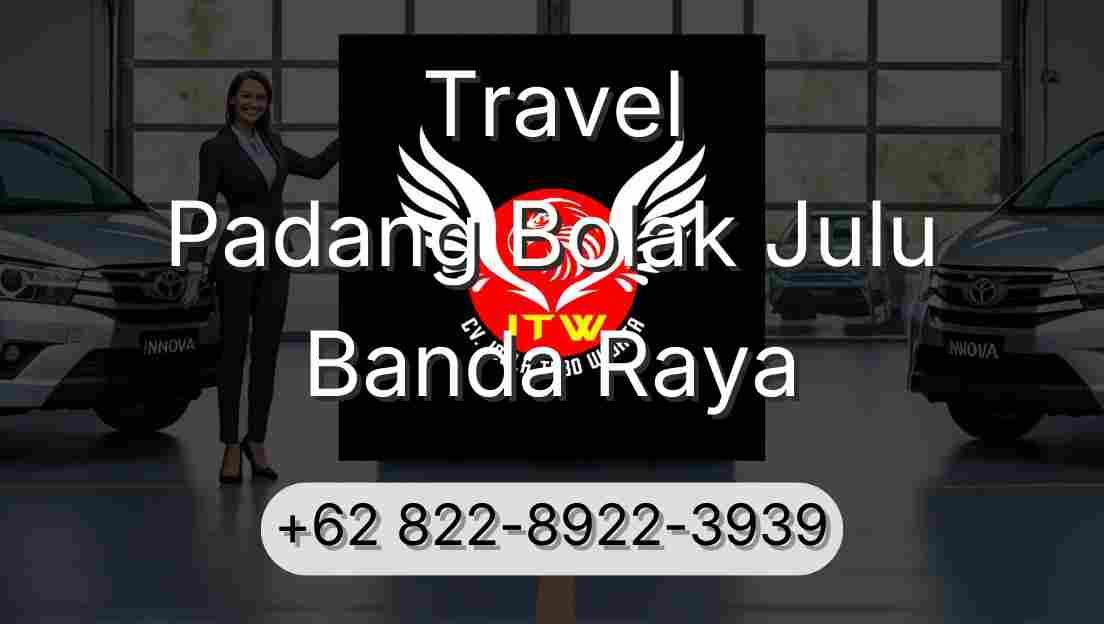 Travel Padang Bolak Julu Banda Raya