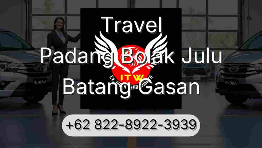 Travel Padang Bolak Julu Batang Gasan