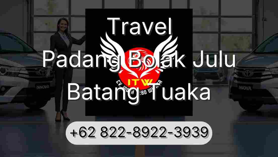 Travel Padang Bolak Julu Batang Tuaka