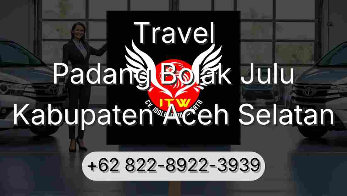 Travel Padang Bolak Julu Kabupaten Aceh Selatan