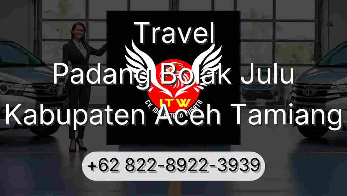 Travel Padang Bolak Julu Kabupaten Aceh Tamiang