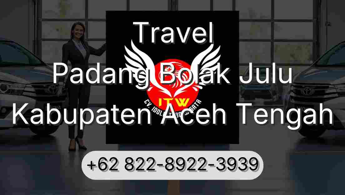 Travel Padang Bolak Julu Kabupaten Aceh Tengah