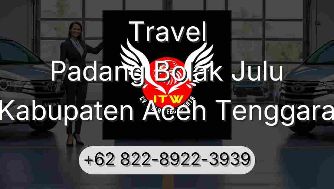 Travel Padang Bolak Julu Kabupaten Aceh Tenggara