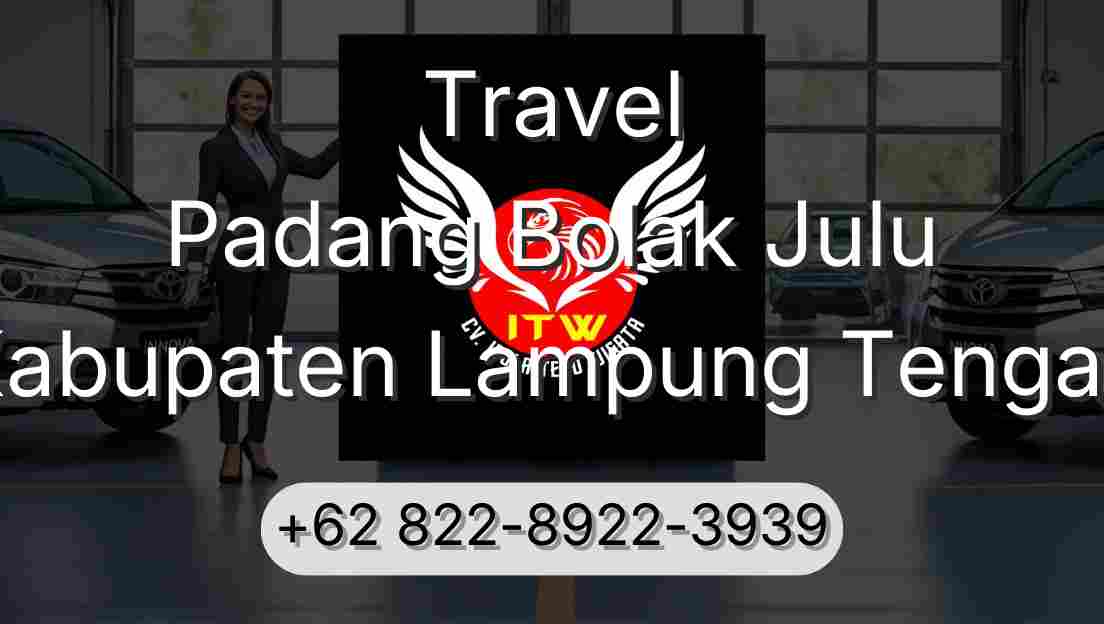 Travel Padang Bolak Julu Kabupaten Lampung Tengah