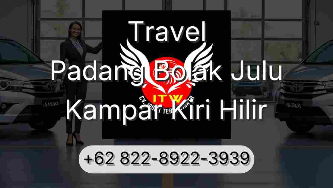 Travel Padang Bolak Julu Kampar Kiri Hilir