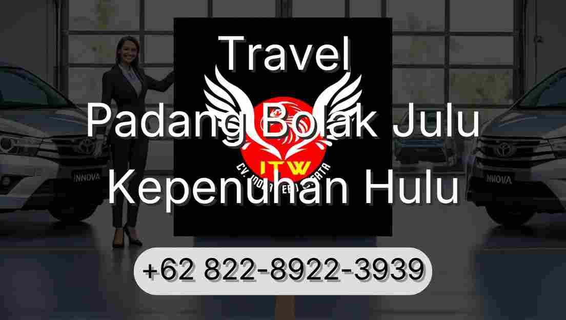 Travel Padang Bolak Julu Kepenuhan Hulu