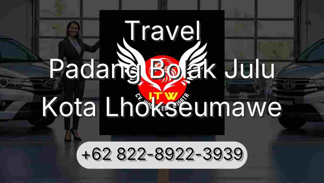 Travel Padang Bolak Julu Kota Lhokseumawe