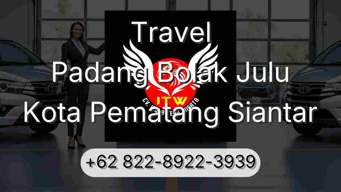 Travel Padang Bolak Julu Kota Pematang Siantar