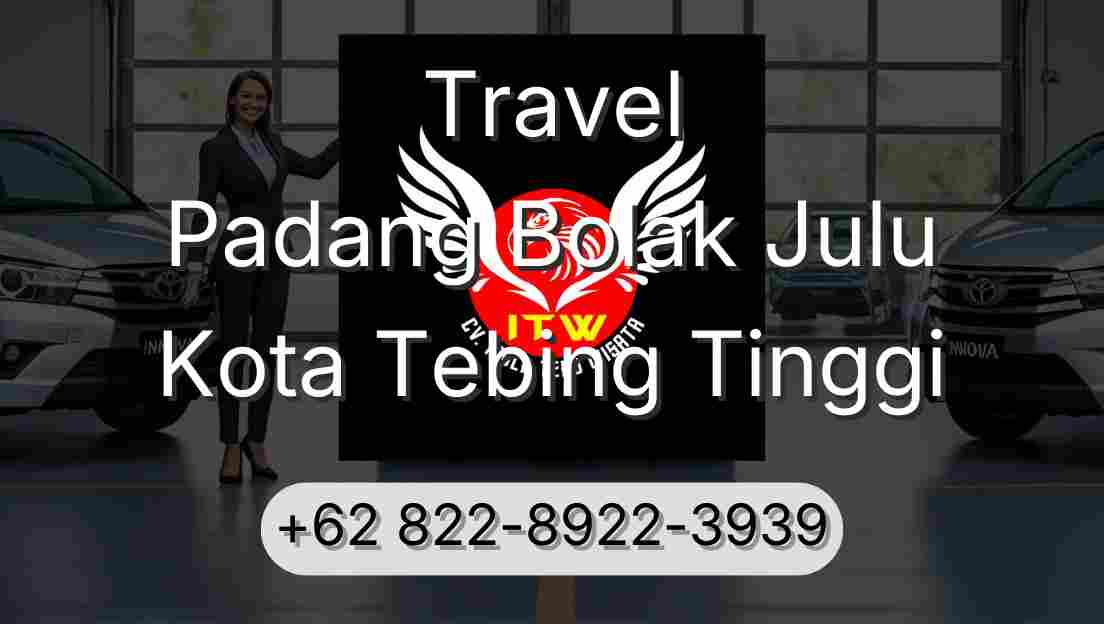 Travel Padang Bolak Julu Kota Tebing Tinggi