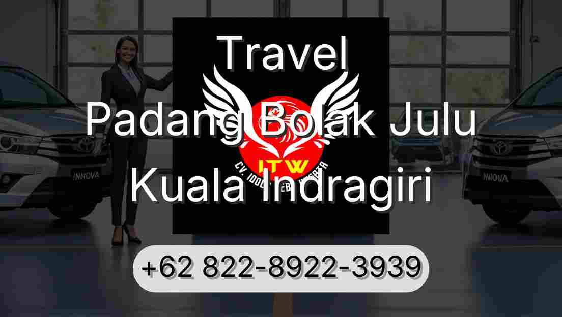 Travel Padang Bolak Julu Kuala Indragiri