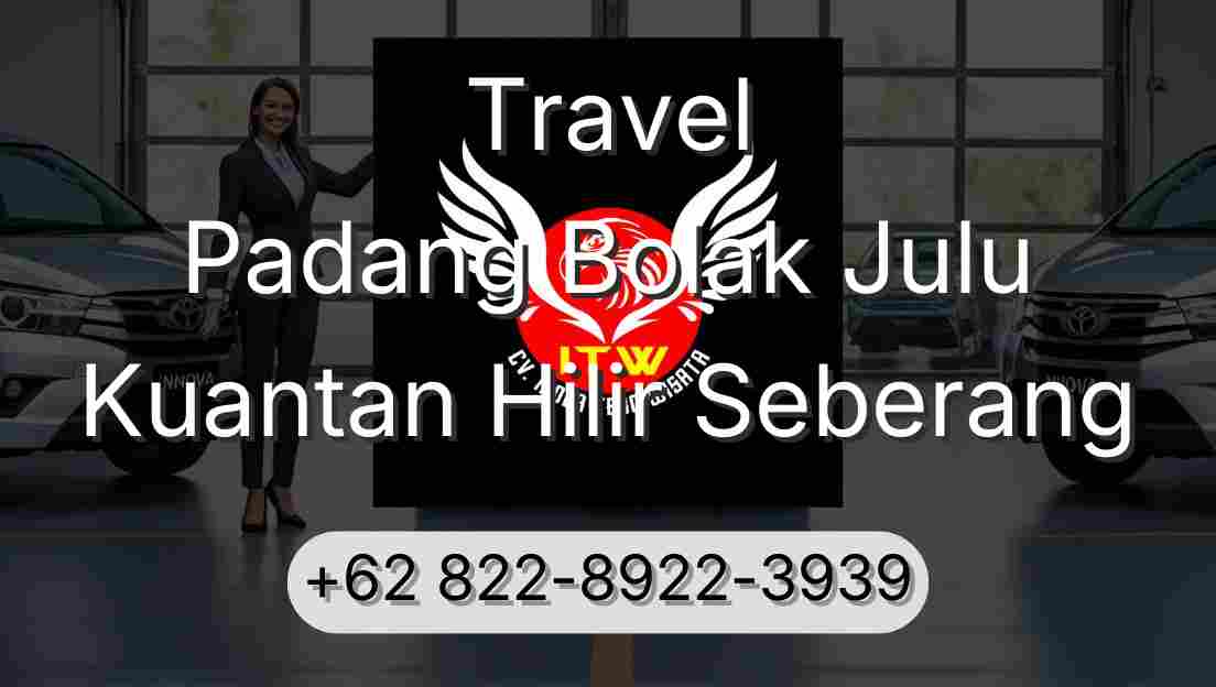 Travel Padang Bolak Julu Kuantan Hilir Seberang