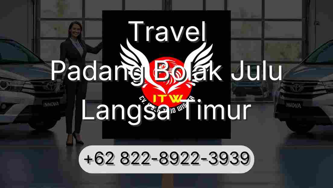 Travel Padang Bolak Julu Langsa Timur