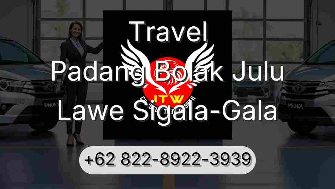 Travel Padang Bolak Julu Lawe Sigala-Gala
