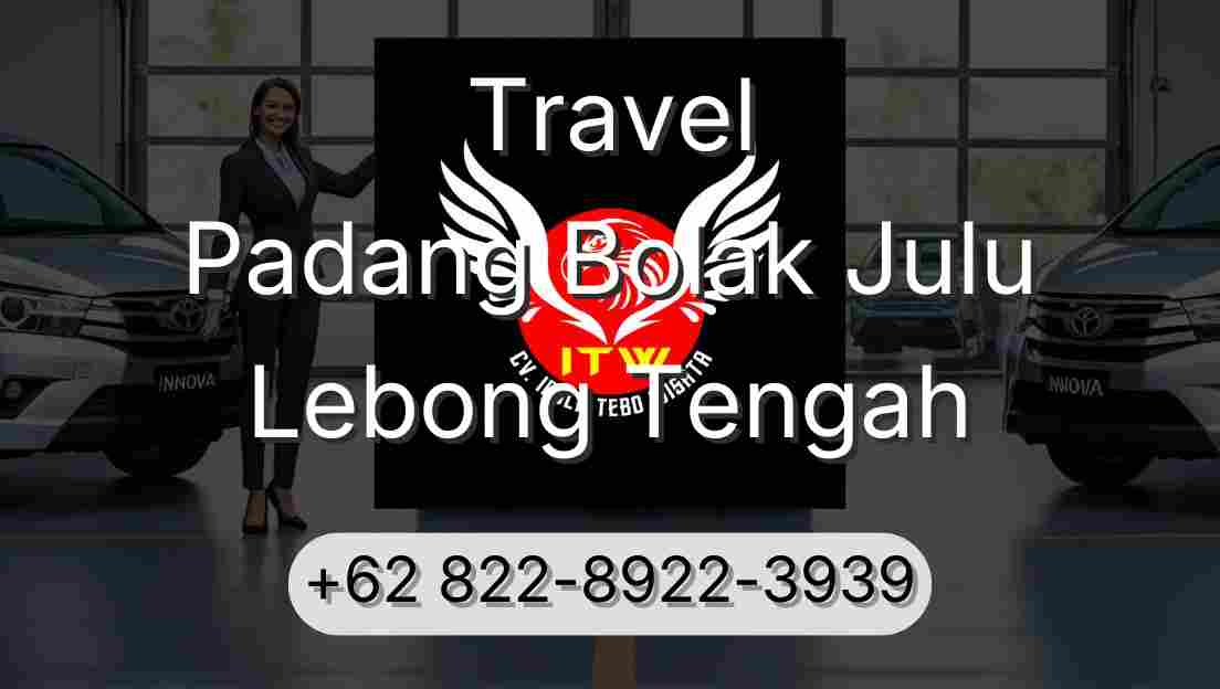 Travel Padang Bolak Julu Lebong Tengah