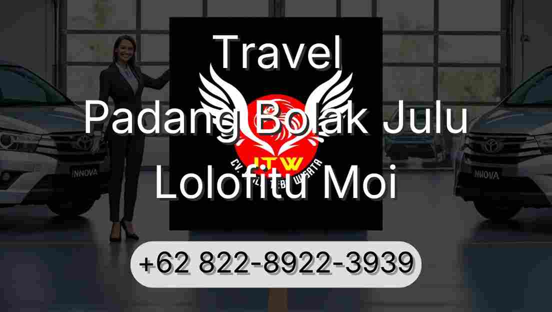 Travel Padang Bolak Julu Lolofitu Moi