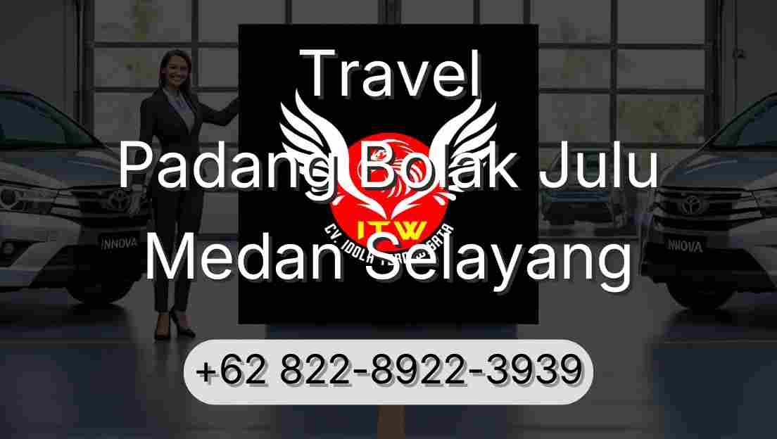 Travel Padang Bolak Julu Medan Selayang