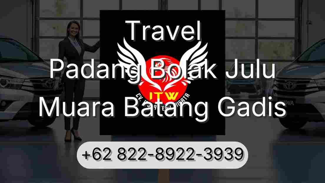 Travel Padang Bolak Julu Muara Batang Gadis