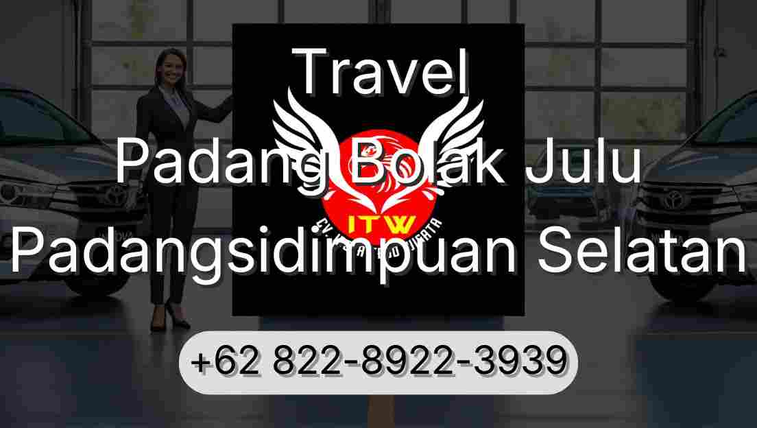 Travel Padang Bolak Julu Padangsidimpuan Selatan