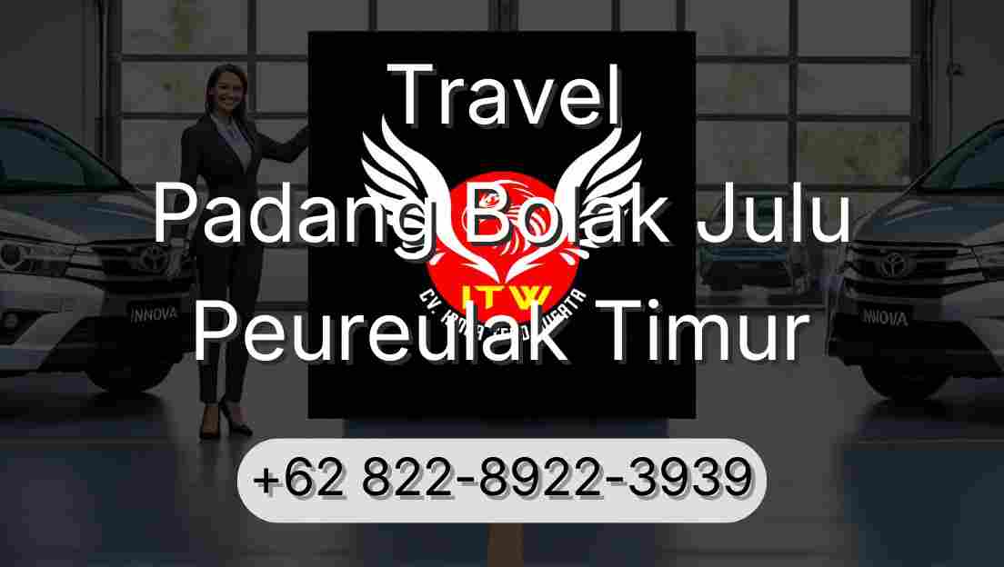 Travel Padang Bolak Julu Peureulak Timur