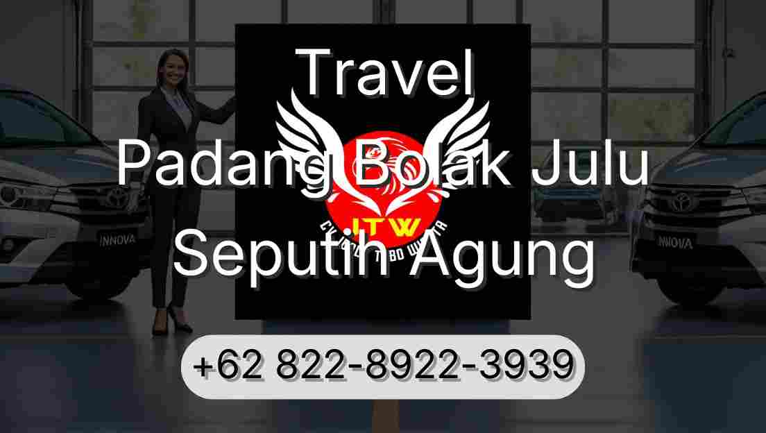 Travel Padang Bolak Julu Seputih Agung