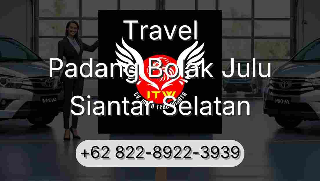 Travel Padang Bolak Julu Siantar Selatan