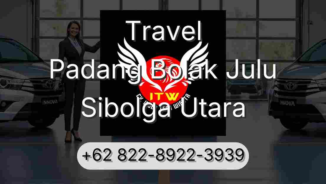 Travel Padang Bolak Julu Sibolga Utara
