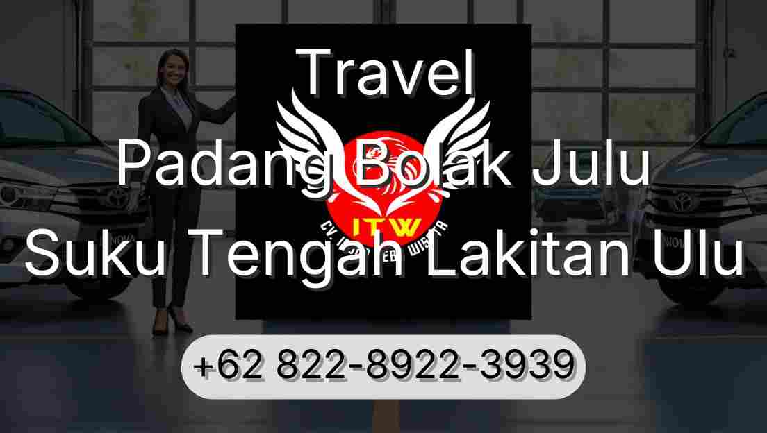 Travel Padang Bolak Julu Suku Tengah Lakitan Ulu