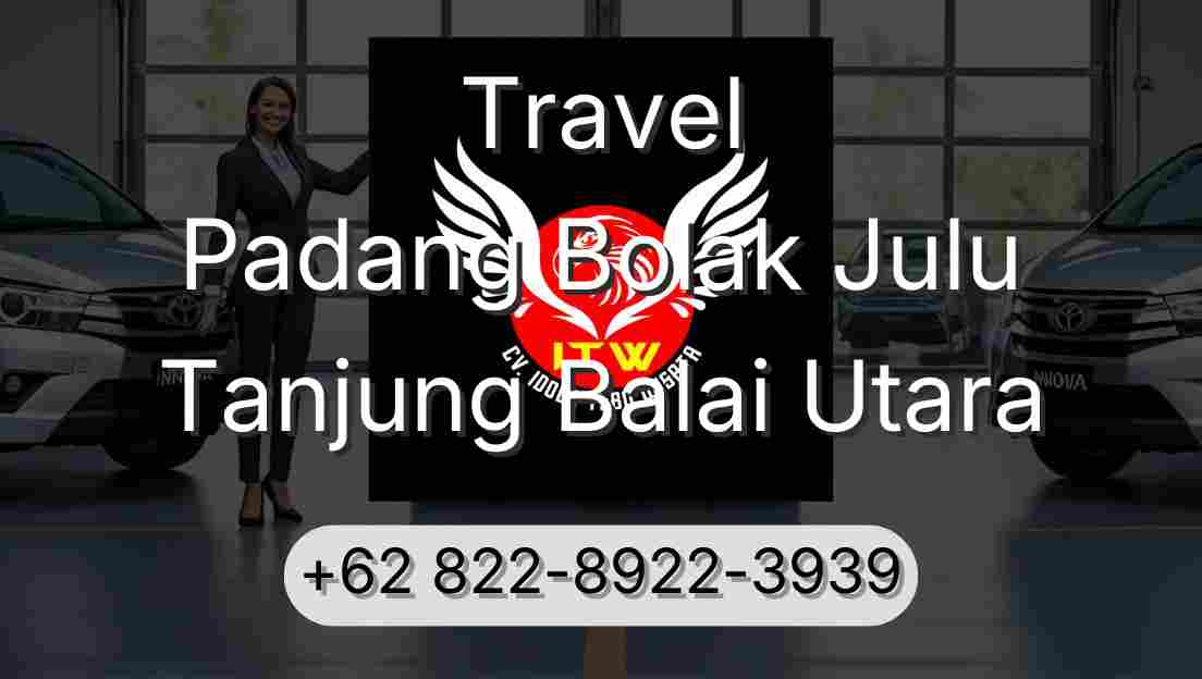 Travel Padang Bolak Julu Tanjung Balai Utara