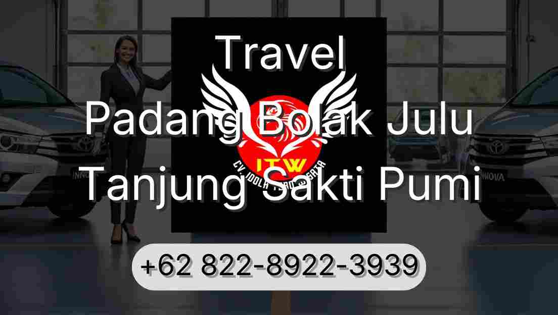 Travel Padang Bolak Julu Tanjung Sakti Pumi