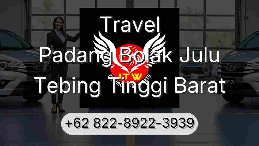 Travel Padang Bolak Julu Tebing Tinggi Barat