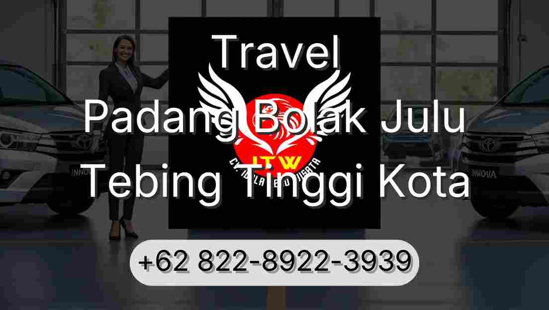 Travel Padang Bolak Julu Tebing Tinggi Kota