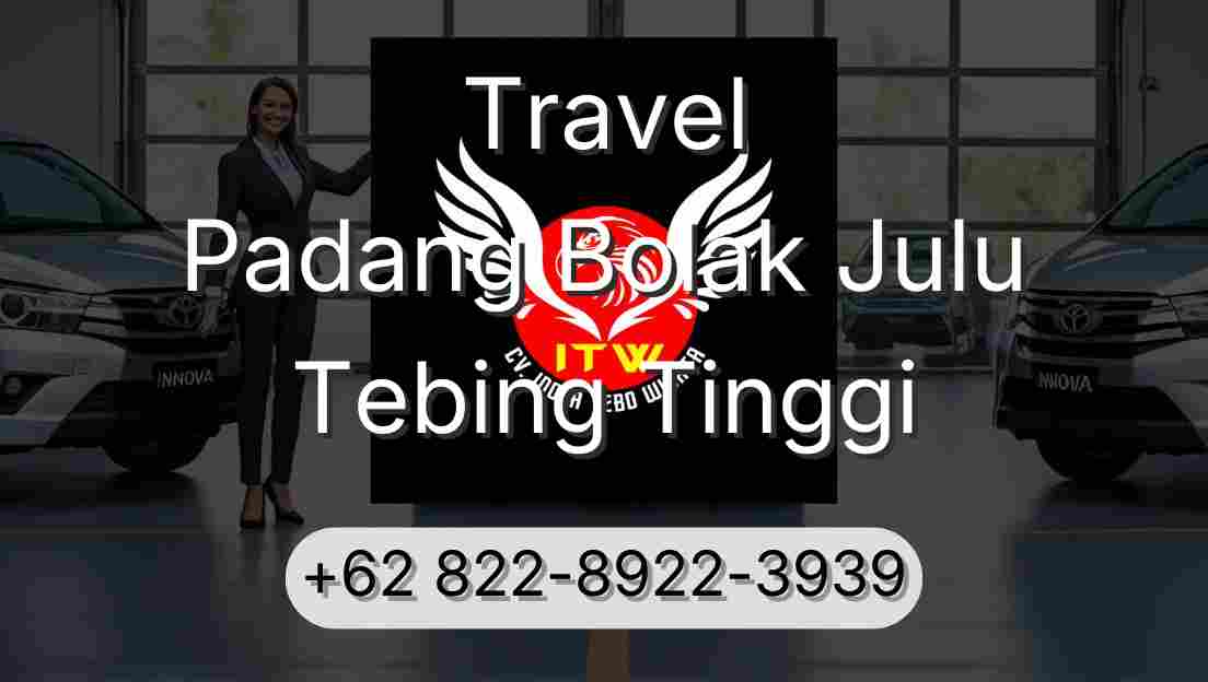 Travel Padang Bolak Julu Tebing Tinggi