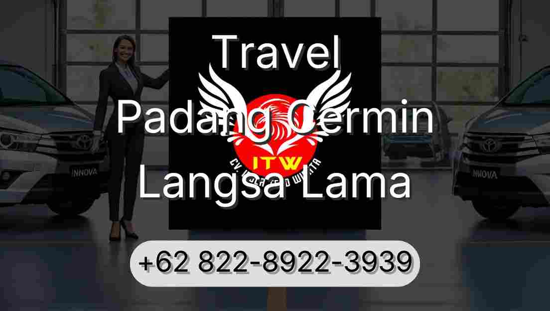 Travel Padang Cermin Langsa Lama