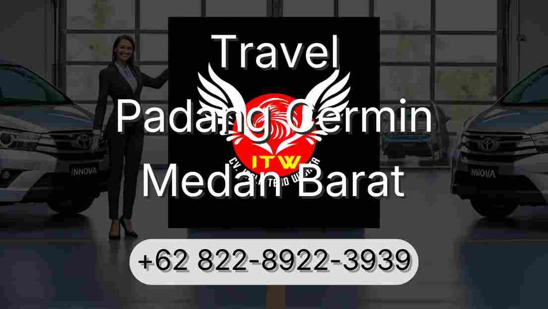 Travel Padang Cermin Medan Barat