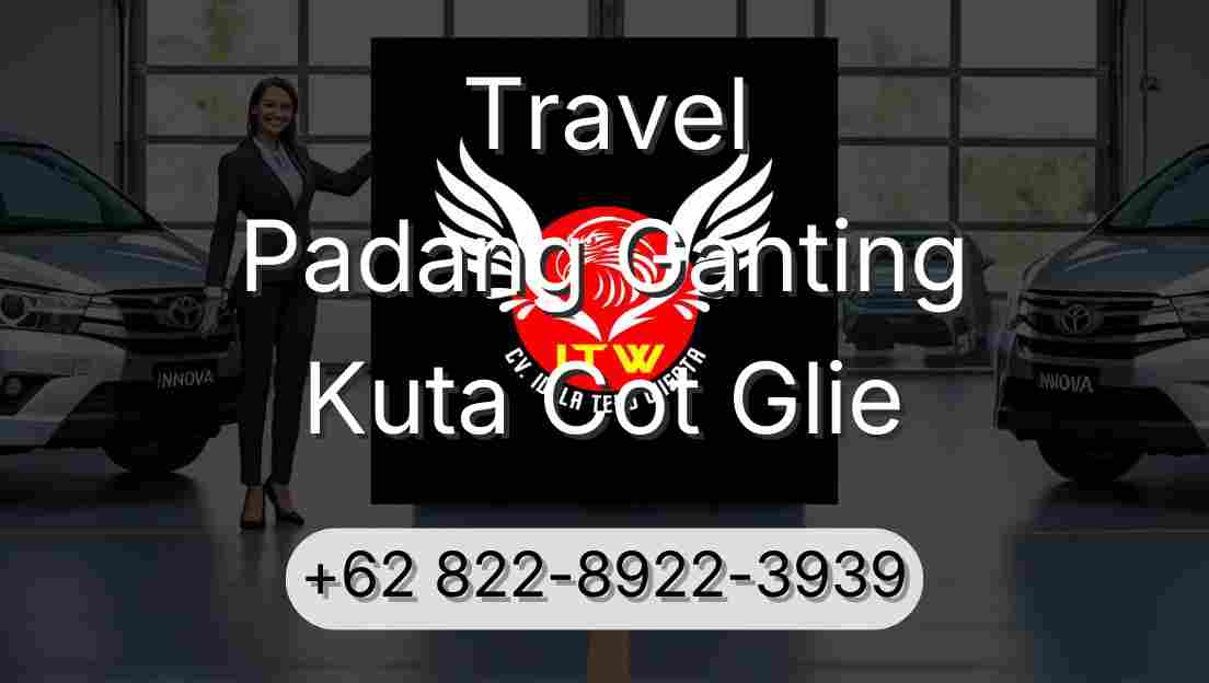 Travel Padang Ganting Kuta Cot Glie