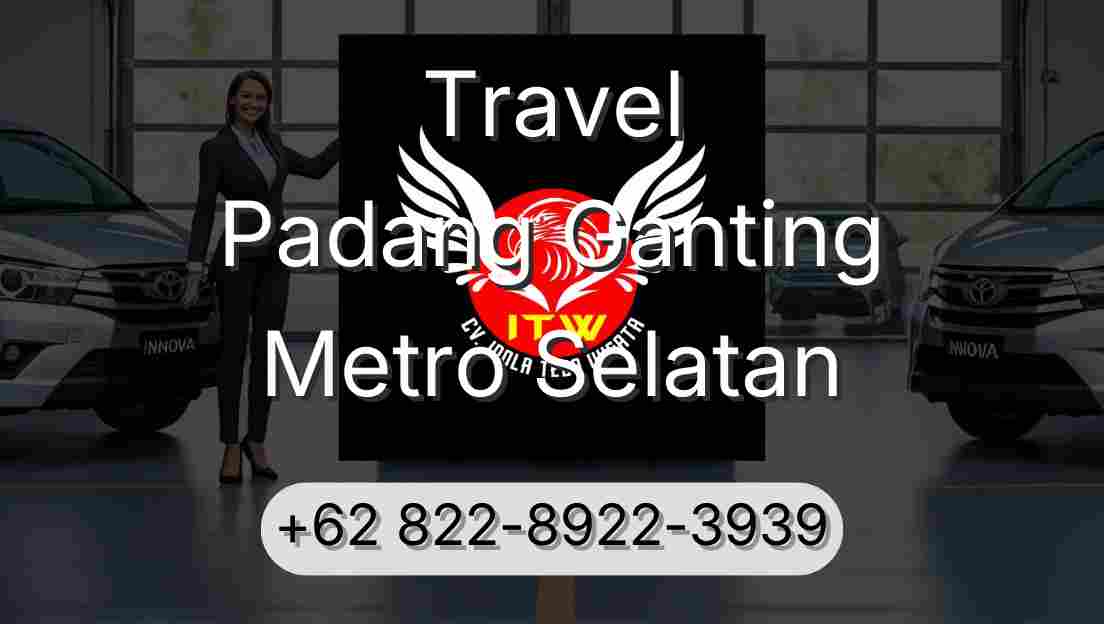Travel Padang Ganting Metro Selatan