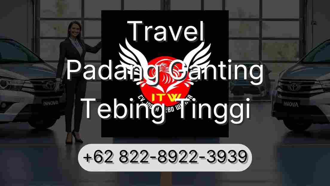 Travel Padang Ganting Tebing Tinggi