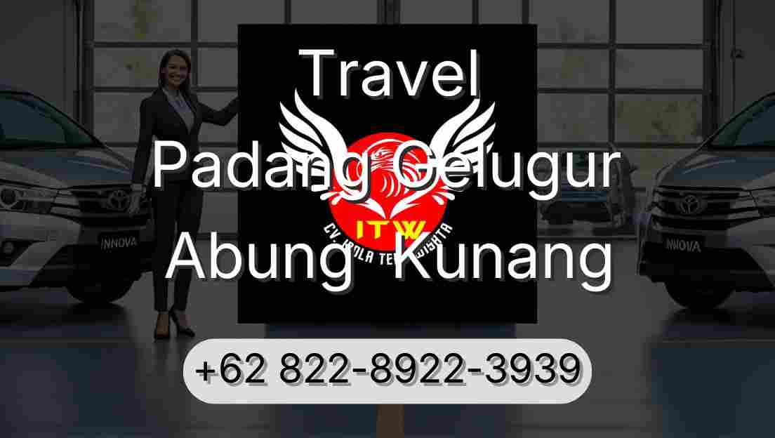 Travel Padang Gelugur Abung  Kunang