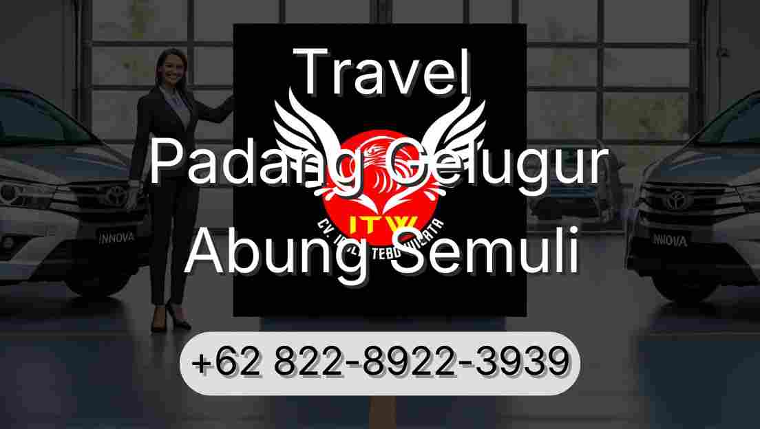 Travel Padang Gelugur Abung Semuli