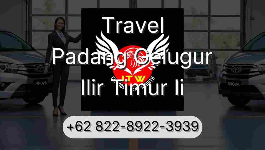 Travel Padang Gelugur Ilir Timur Ii