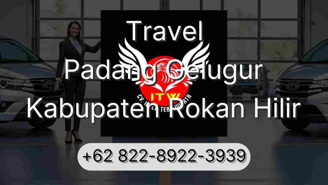 Travel Padang Gelugur Kabupaten Rokan Hilir